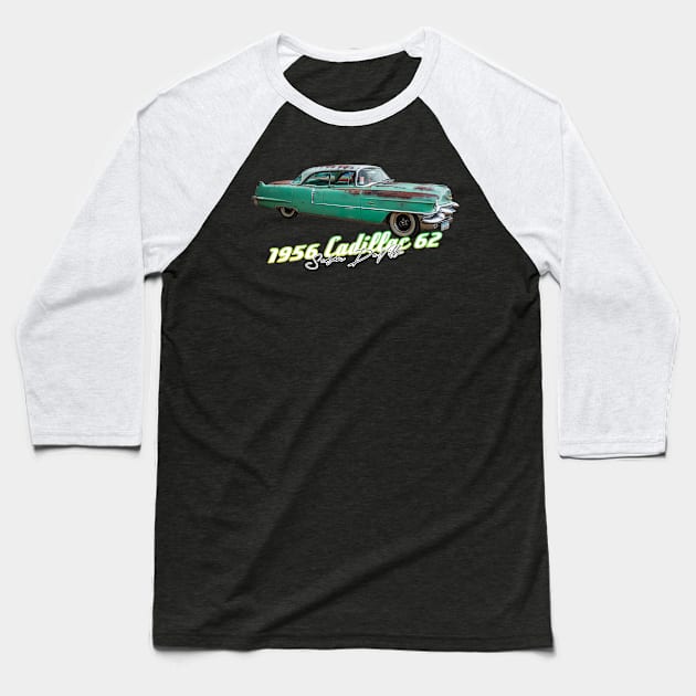 1956 Cadillac 62 Sedan Deville Baseball T-Shirt by Gestalt Imagery